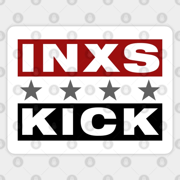 INXS kick Magnet by Timeless Chaos